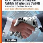 Essential Review of NSE 4: FortiGate Security and FortiGate Infrastructure (FortiOS) Study Guide with Practice Questions & Labs Volume 1 of 2: FortiGate Security: First … Questions & Labs Essential Review of NSE 4: FortiGate Security and FortiGate Infrastructure (FortiOS) Study Guide with Practice Questions & Labs Volume 1 of 2: FortiGate Security: First … Questions & Labs