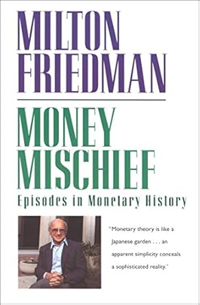 Essential Insights Revealed: A Review of Money Mischief: Episodes in Monetary History (Harvest Book)