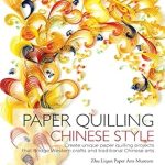 Unlock Your Creativity with Stunning Designs: A Review of Paper Quilling Chinese Style Unlock Your Creativity with Stunning Designs: A Review of Paper Quilling Chinese Style