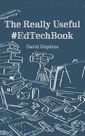 Transform Your Teaching: A Comprehensive Review of The Really Useful #EdTechBook