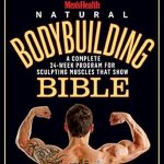 Transform Your Physique: A Comprehensive Review of the Men’s Health Natural Bodybuilding Bible: A Complete 24-Week Program For Sculpting Muscles That Show Transform Your Physique: A Comprehensive Review of the Men’s Health Natural Bodybuilding Bible: A Complete 24-Week Program For Sculpting Muscles That Show