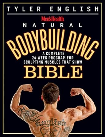 Transform Your Physique: A Comprehensive Review of the Men’s Health Natural Bodybuilding Bible: A Complete 24-Week Program For Sculpting Muscles That Show