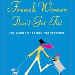 Discover the Secrets to Effortless Elegance: A Review of ‘French Women Don’t Get Fat’