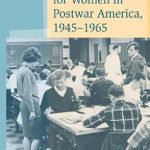 An Insightful Exploration: Higher Education for Women in Postwar America, 1945-1965 – A Must-Read for Understanding Gender and Education History