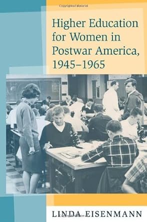 An Insightful Exploration: Higher Education for Women in Postwar America, 1945-1965 – A Must-Read for Understanding Gender and Education History