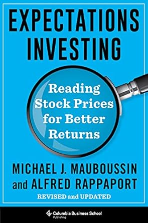 Unlocking Market Insights: A Comprehensive Review of Expectations Investing: Reading Stock Prices for Better Returns, Revised and Updated