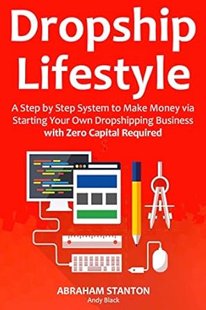 Unlock Your Financial Freedom: A Comprehensive Review of DROPSHIP LIFESTYLE (No Capital Aliexpress) – A Step by Step System to Make Money via Starting Your Own Dropshipping Business with Zero Capital Required from Amazon