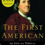 Discover the Legacy of Innovation: A Review of The First American: The Life and Times of Benjamin Franklin