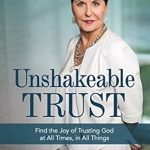 Discover Life-Changing Insights in Our Review of Unshakeable Trust: Find the Joy of Trusting God at All Times, in All Things Discover Life-Changing Insights in Our Review of Unshakeable Trust: Find the Joy of Trusting God at All Times, in All Things