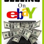 Unlock Your Selling Potential: A Comprehensive Review of Beginner’s Guide To Selling On eBay 2020 Edition (Home Based Business Beginner Guide Books) Unlock Your Selling Potential: A Comprehensive Review of Beginner’s Guide To Selling On eBay 2020 Edition (Home Based Business Beginner Guide Books)