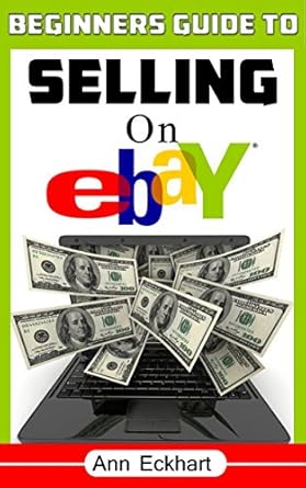 Unlock Your Selling Potential: A Comprehensive Review of Beginner’s Guide To Selling On eBay 2020 Edition (Home Based Business Beginner Guide Books)