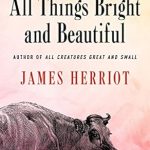 Discover the Charm of Nature in Our Glowing Review of All Things Bright and Beautiful (All Creatures Great and Small)