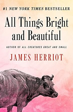 Discover the Charm of Nature in Our Glowing Review of All Things Bright and Beautiful (All Creatures Great and Small)