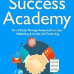 Unlock Your Earning Potential: A Comprehensive Review of ‘Amazon Success Academy: Earn Money Through Amazon Associates Marketing & Kindle Self-Publishing from Amazon’ Unlock Your Earning Potential: A Comprehensive Review of ‘Amazon Success Academy: Earn Money Through Amazon Associates Marketing & Kindle Self-Publishing from Amazon’