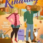 Discover the Magic of Autumn Romance: Kindling: New BESTSELLER for Fall 2024 – A Spicy Grumpy-Sunshine Lumberjack Romantic Comedy Set in the Scottish Highlands