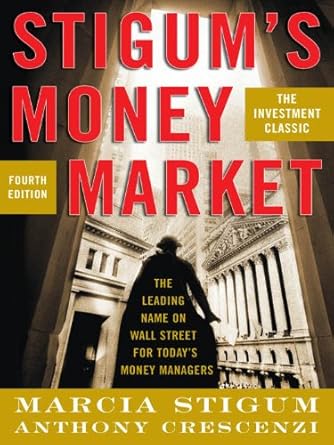 Essential Insights and Strategies: A Comprehensive Review of Stigum’s Money Market, 4E