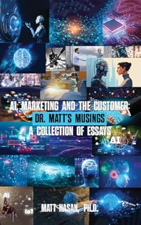 Transform Your Marketing Strategy: A Must-Read Review of ‘AI, Marketing and the Customer: Dr. Matt’s Musings: A Collection of Essays from Amazon’