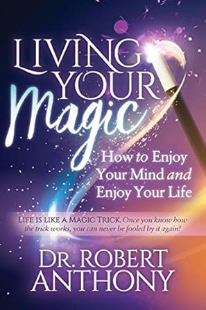 Discover the Secrets to Fulfillment: A Review of Living Your Magic: How to Enjoy Your Mind and Enjoy Your Life