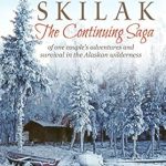 An Unforgettable Journey: Winds of Skilak – The Continuing Saga of One Couple’s Adventures and Survival in the Alaskan Wilderness An Unforgettable Journey: Winds of Skilak – The Continuing Saga of One Couple’s Adventures and Survival in the Alaskan Wilderness