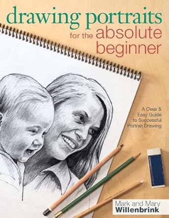 Discover the Secrets of Portrait Drawing: A Review of ‘Drawing Portraits for the Absolute Beginner: A Clear & Easy Guide to Successful Portrait Drawing (Art for the Absolute Beginner)’