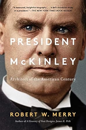 Discover the Legacy of Leadership in ‘President McKinley: Architect of the American Century’ – A Comprehensive Review