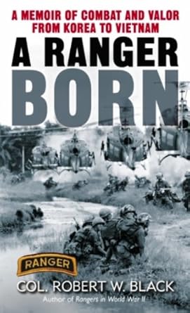 An Inspiring Journey of Bravery: A Ranger Born: A Memoir of Combat and Valor from Korea to Vietnam