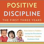 Essential Insights for New Parents: A Review of Positive Discipline: The First Three Years, Revised and Updated Edition: From Infant to Toddler—Laying the Foundation for Raising a Capable, Confident Child Essential Insights for New Parents: A Review of Positive Discipline: The First Three Years, Revised and Updated Edition: From Infant to Toddler—Laying the Foundation for Raising a Capable, Confident Child