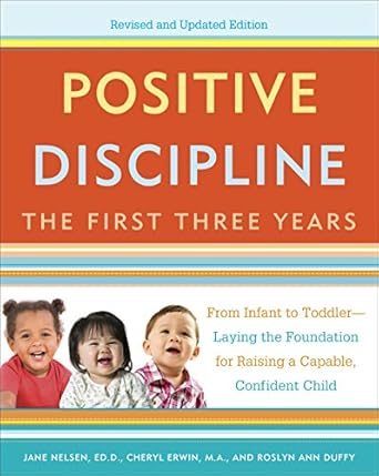 Essential Insights for New Parents: A Review of Positive Discipline: The First Three Years, Revised and Updated Edition: From Infant to Toddler—Laying the Foundation for Raising a Capable, Confident Child