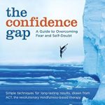Transform Your Life: A Comprehensive Review of The Confidence Gap: A Guide to Overcoming Fear and Self-Doubt Transform Your Life: A Comprehensive Review of The Confidence Gap: A Guide to Overcoming Fear and Self-Doubt