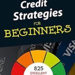 Unlock Your Financial Future: A Comprehensive Review of ‘Credit Strategies for Beginners: Credit Tips to Help Build Your Credit Score’