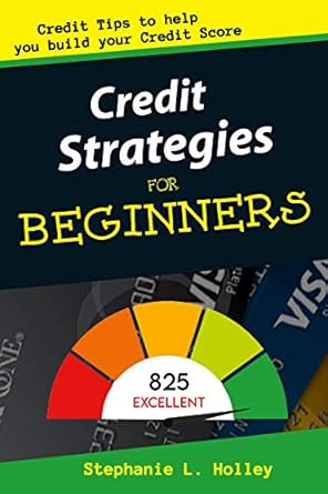 Unlock Your Financial Future: A Comprehensive Review of ‘Credit Strategies for Beginners: Credit Tips to Help Build Your Credit Score’