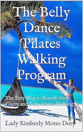 Unlock Your Fitness Potential: A Comprehensive Review of The Belly Dance Pilates Walking Program: The Easy Way to Benefit from Pilates and Belly Dance Walking