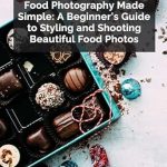 Master Your Food Photography Skills: A Comprehensive Review of ‘Food Photography Made Simple: A Beginner’s Guide to Styling and Shooting Beautiful Food Photos’