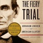 An Unforgettable Exploration of History: The Fiery Trial: Abraham Lincoln and American Slavery