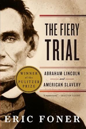 An Unforgettable Exploration of History: The Fiery Trial: Abraham Lincoln and American Slavery