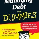 Essential Guide to Financial Freedom: A Comprehensive Review of Managing Debt For Dummies Essential Guide to Financial Freedom: A Comprehensive Review of Managing Debt For Dummies