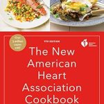 Discover Delicious Heart-Healthy Recipes: The New American Heart Association Cookbook Review