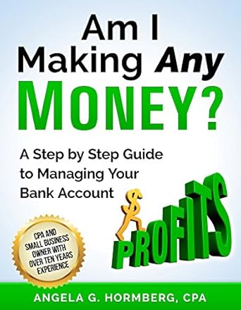 Unlock Financial Clarity: A Comprehensive Review of ‘Am I Making Any Money?: A Step by Step Guide to Managing Your Bank Account’