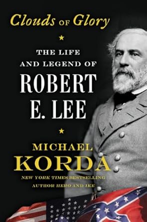 Unveiling the Heroic Legacy: A Review of Clouds of Glory: The Life and Legend of Robert E. Lee