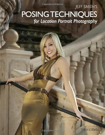 Unlock Stunning Portraits: A Comprehensive Review of Jeff Smith’s Posing Techniques for Location Portrait Photography