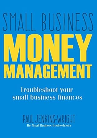 Unlock Financial Success: A Comprehensive Review of Small Business Money Management: Troubleshoot Your Small Business Finances