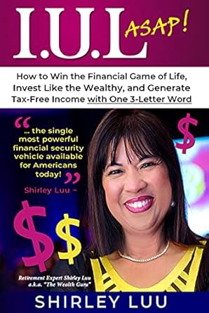 Unlock Financial Freedom: A Comprehensive Review of IUL ASAP: How to Win the Financial Game of Life, Invest Like the Wealthy, and Generate Tax-Free Income with One 3-Letter Word