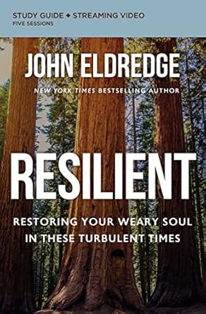 Transform Your Spirit with This Powerful Guide: Resilient Bible Study Guide plus Streaming Video: Restoring Your Weary Soul in These Turbulent Times