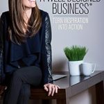 Unlock Your Entrepreneurial Potential: A Comprehensive Review of ‘The Making of A Well-Designed Business: Turn Inspiration into Action’