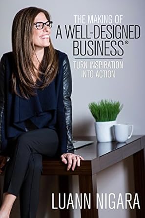 Unlock Your Entrepreneurial Potential: A Comprehensive Review of ‘The Making of A Well-Designed Business: Turn Inspiration into Action’