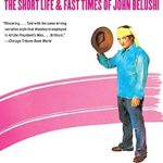 Must-Read Biography: Wired: The Short Life & Fast Times of John Belushi