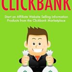 Unveiling Secrets: A Comprehensive Review of ‘How to Make Money On Clickbank (2017): Start an Affiliate Website Selling Information Products from the Clickbank Marketplace from Amazon’