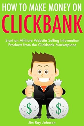Unveiling Secrets: A Comprehensive Review of ‘How to Make Money On Clickbank (2017): Start an Affiliate Website Selling Information Products from the Clickbank Marketplace from Amazon’