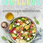 Discover the Secrets to Longevity: A Comprehensive Review of ‘Outlive Nutrition Guide and Cookbook: Fuel Your Future with Attia-Inspired, Science-Backed Recipes for Longevity, Energy & Health + EXTRA CONTENT’ – Simple Solutions for Busy Lives and Families