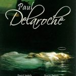 Discover Timeless Beauty: A Review of Paul Delaroche: 40+ Renaissance Paintings – High Renaissance